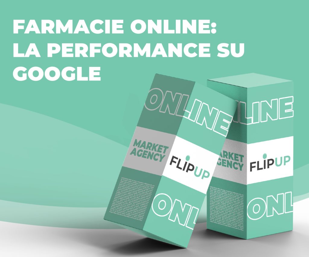 Farmacie online: la performance su Google grazie a FlipUp: digital agency del lago di Como.